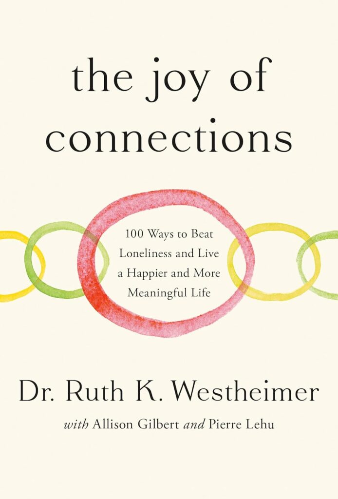 The Joy of Connections, by Dr. Ruth K. Westheimer
